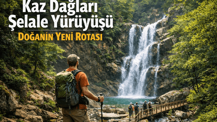Kaz Dağları Şelale Yürüyüşü: Doğanın Yeni Rotası