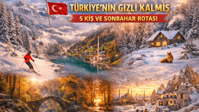 Türkiye'nin Gizli Kalmış 5 Kış ve Sonbahar Rotası